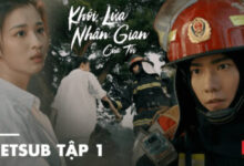 Phim Khoi Lua Nhan Gian Cua Toi Thuyet Minh Tap 5